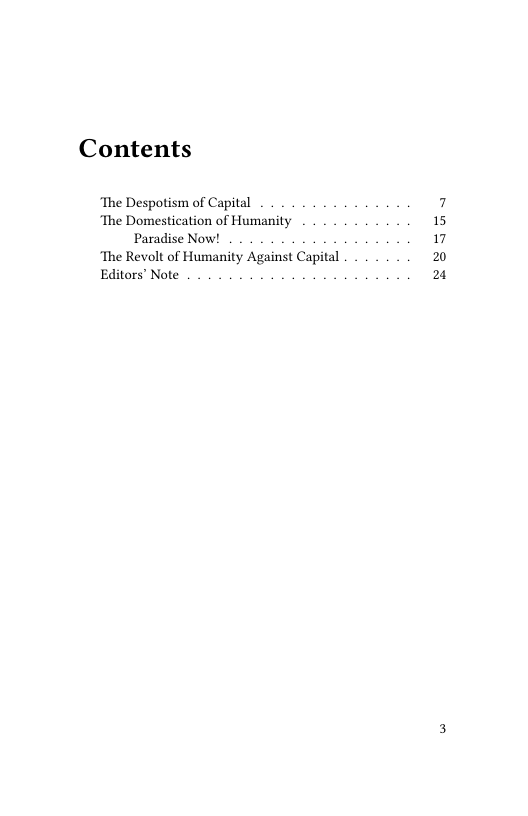 Contents  ‘The Despotism of Capital  ‘The Domestication of Humanity Paradise Now!  ‘The Revolt of Humanity Against Capital  Editors’ Note  15 17 2 2 